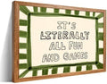 Framed 24x36 inch It's Literally All Fun And Games Funny Quotes Wall Art Preppy Minimalist Poster Canvas Prints For Kids Living Room Nursery Bedroom Wall Decor by Unknown