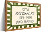Framed 24x36 inch It's Literally All Fun And Games Funny Quotes Wall Art Preppy Minimalist Poster Canvas Prints For Kids Living Room Nursery Bedroom Wall Decor by Unknown