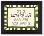 Black Framed 08x10 inch It's Literally All Fun And Games Funny Quotes Wall Art Preppy Minimalist Poster Canvas Prints For Kids Living Room Nursery Bedroom Wall Decor by Medpol