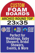 Custom Arch Foam Board Poster Sign, Multiple Sizes and Shapes - 3/16 Thick - Personalized Foamcore Event Signs for Wedding, Baby Shower, Announcements, Presentations, Arts & Crafts (23x35 Arched Round Top) by LegitFastPrinting